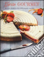 Torte gourmet. 80 ricette dolci e salate dal gusto irresistibile.... Ediz. illustrata libro