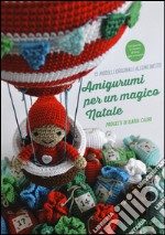 Amigurumi per un magico Natale. Ediz. illustrata libro