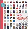 Moda basic. Il mio libro di cucito. Burda style. Ediz. a colori. Ediz. a spirale libro