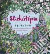 I giardini fioriti. Stickertopia libro