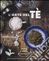 L'arte del tè. Ediz. a colori libro di Uhl Joseph Wesley