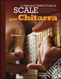 Il manuale completo delle scale per chitarra. Con CD Audio