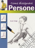 Come disegnare persone con semplici passaggi. Ediz. a colori libro