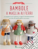 Bambole a maglia ai ferri. Ediz. a colori libro