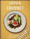 Uova gourmet. Ediz. a colori libro