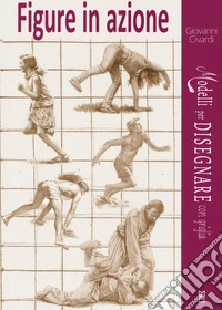Figure in azione. Modelli per disegnare con griglia libro