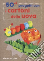 50+1 progetti con i cartoni delle uova. Ediz. a colori libro