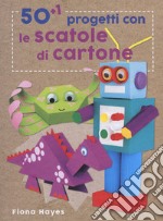 50+1 progetti con le scatole di cartone. Ediz. a colori libro