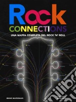 Rock connections. Una mappa completa del rock 'n' roll libro