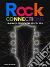Rock connections. Una mappa completa del rock 'n' roll libro