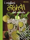 I migliori cocktails del mondo. Ediz. a colori libro