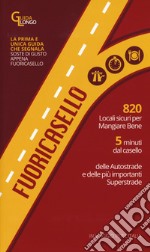 Fuoricasello 2017. 820 locali sicuri per mangiare bene a 5 minuti dal casello delle autostrade e delle più importanti superstrade libro