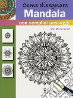 Come disegnare mandala con semplici passaggi. Ediz. a colori libro