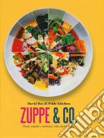 Zuppe & co. Piatti completi e nutrienti, veloci da preparare libro