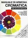 Manuale di armonia cromatica con colori Pantone®. Ediz. a colori libro