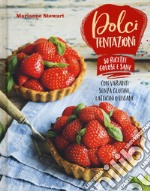 Dolci tentazioni. Con varianti senza glutine, latticini o vegane libro