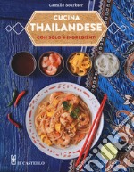 Cucina thailandese con solo 4 ingredienti libro