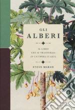 Gli alberi. Il libro che si trasforma in un'opera d'arte. Ediz. a colori