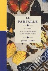 Le farfalle. Il libro che si trasforma in un'opera d'arte. Ediz. a colori libro