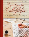 Enciclopedia della calligrafia. 100 alfabeti completi e come realizzarli. Ediz. a spirale libro