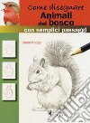 Come disegnare animali del bosco con semplici passaggi. Ediz. a colori libro