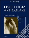 Fisiologia articolare. Schemi commentati di biomeccanica umana libro