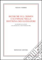 Ricerche sul crimen calvmniae nella dottrina dei glossatori. Da Irnerio ad Azzone e da Graziano a Uguccione da Pisa