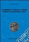 La moneta in Grecia e a Roma. Appunti di numismatica antica libro
