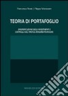 Teoria di portafoglio. Diversificazione degli investimenti e controllo del profilo rendimento-rischio libro