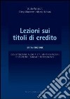 Lezioni sui titoli di credito. Con attenzione anche a strumenti finanziari e strumenti «bancari» di pagamento libro