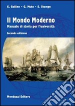 Il mondo moderno. Manuale di storia per l'Università libro