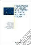 L'immigrazione e le mobilità delle persone nel diritto dell'unione europea libro