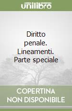 Diritto penale. Lineamenti. Parte speciale libro
