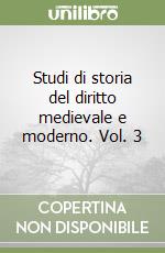 Studi di storia del diritto medievale e moderno. Vol. 3 libro