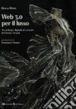 Web 3.0 per il lusso. Tecnologie digitali al servizio dei luxury brand libro