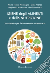 Igiene degli alimenti e della nutrizione. Fondamenti per la formazione universitaria