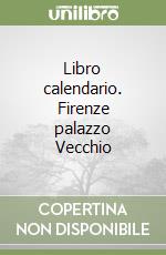 Libro calendario. Firenze palazzo Vecchio libro