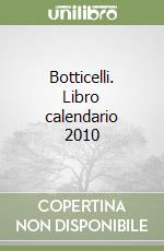 Botticelli. Libro calendario 2010 libro