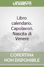 Libro calendario. Capolavori. Nascita di Venere libro