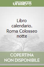 Libro calendario. Roma Colosseo notte libro