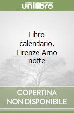 Libro calendario. Firenze Arno notte libro