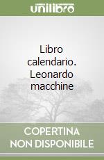 Libro calendario. Leonardo macchine libro