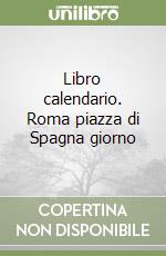 Libro calendario. Roma piazza di Spagna giorno