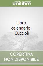 Libro calendario. Cuccioli libro