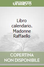Libro calendario. Madonne Raffaello libro