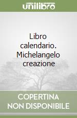 Libro calendario. Michelangelo creazione libro