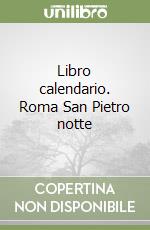 Libro calendario. Roma San Pietro notte libro