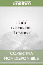 Libro calendario. Toscana libro