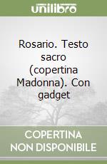 Rosario. Testo sacro (copertina Madonna). Con gadget libro