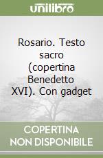 Rosario. Testo sacro (copertina Benedetto XVI). Con gadget libro